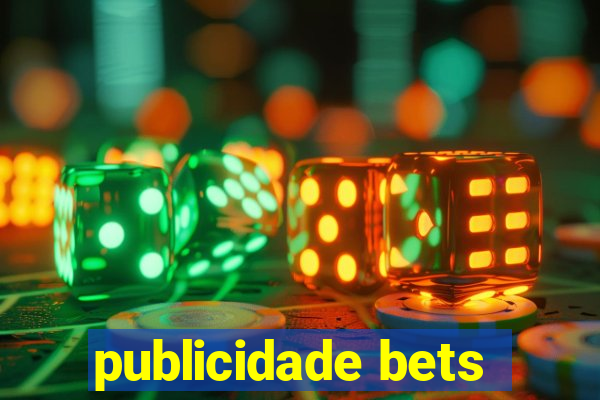 publicidade bets